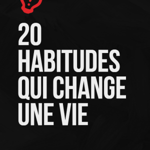20 habitudes qui change une vie